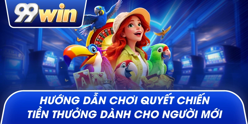 Hướng Dẫn Chơi Quyết Chiến Tiền Thưởng Dành Cho Người Mới